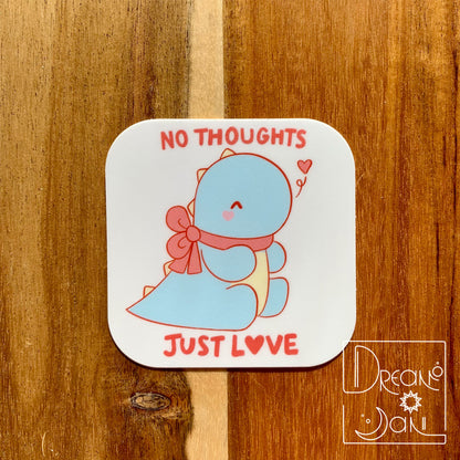 No Thoughts, Just Love Sticker
