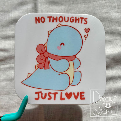 No Thoughts, Just Love Sticker