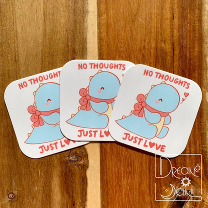 No Thoughts, Just Love Sticker