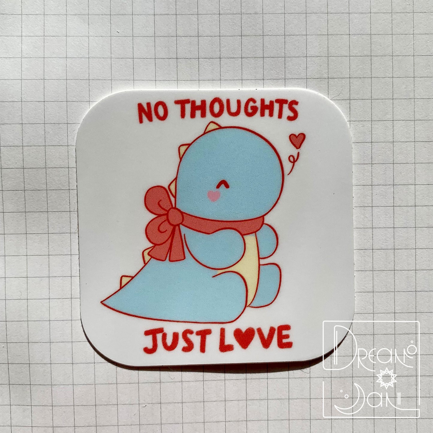 No Thoughts, Just Love Sticker